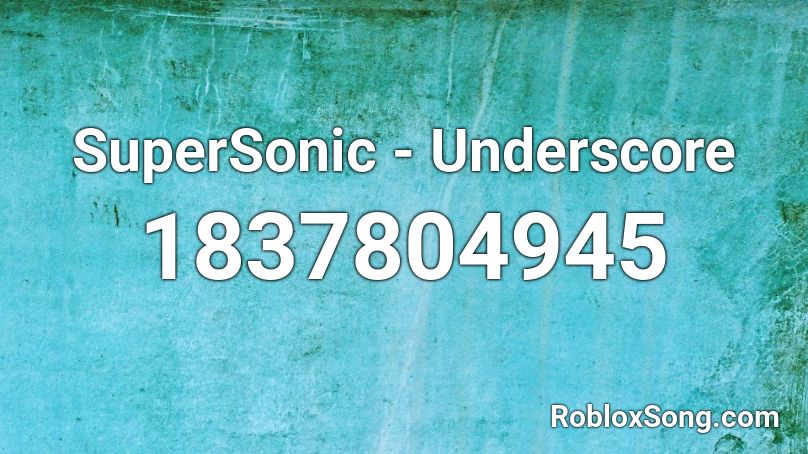 SuperSonic - Underscore Roblox ID