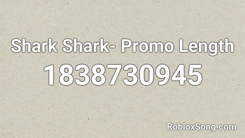 Shark Shark- Promo Length Roblox ID