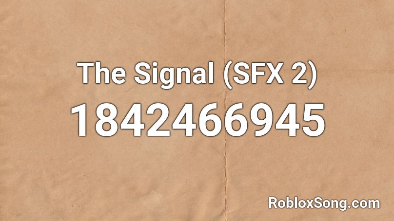 The Signal (SFX 2) Roblox ID