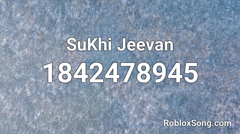 SuKhi Jeevan Roblox ID