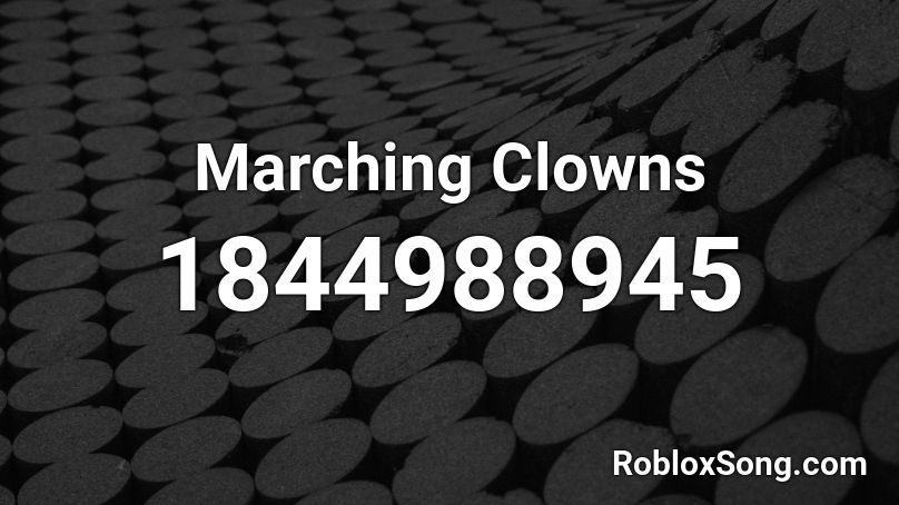Marching Clowns Roblox ID