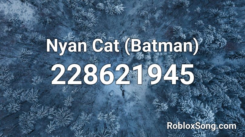 Nyan Cat (Batman) Roblox ID