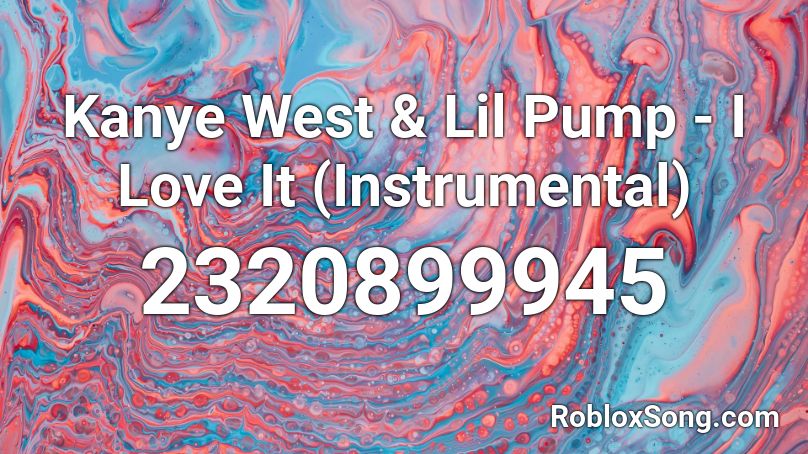 Kanye West & Lil Pump - I Love It (Instrumental) Roblox ID
