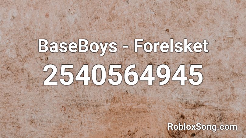 Baseboys Forelsket Roblox Id Roblox Music Codes - bts anpanman roblox id