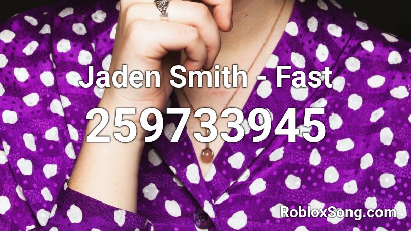 Jaden Smith - Fast Roblox ID