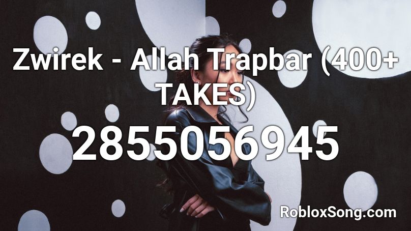 Zwirek - Allah Trapbar (400+ TAKES) Roblox ID