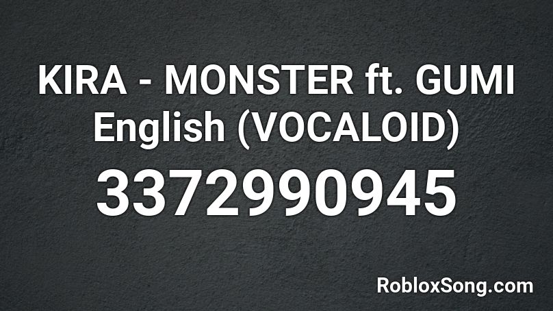 Kira Monster Ft Gumi English Vocaloid Roblox Id Roblox Music Codes - kat roblox monster song id