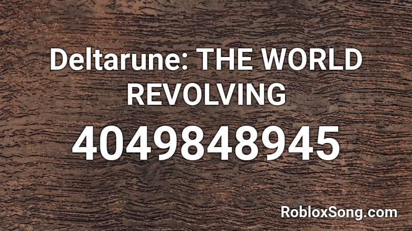 Deltarune: THE WORLD REVOLVING Roblox ID