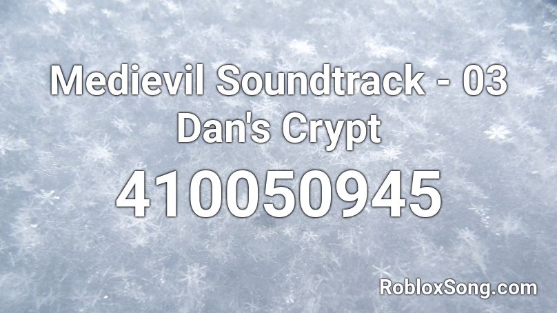 Medievil Soundtrack - 03 Dan's Crypt  Roblox ID