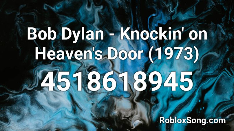 Bob Dylan - Knockin' on Heaven's Door (1973) Roblox ID