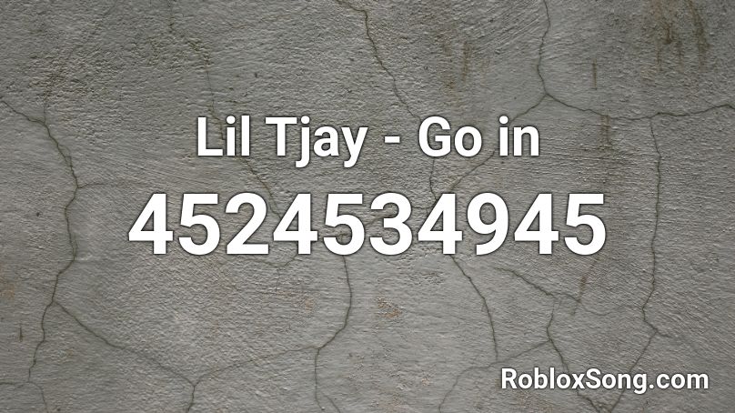 Lil Tjay - Go in  Roblox ID