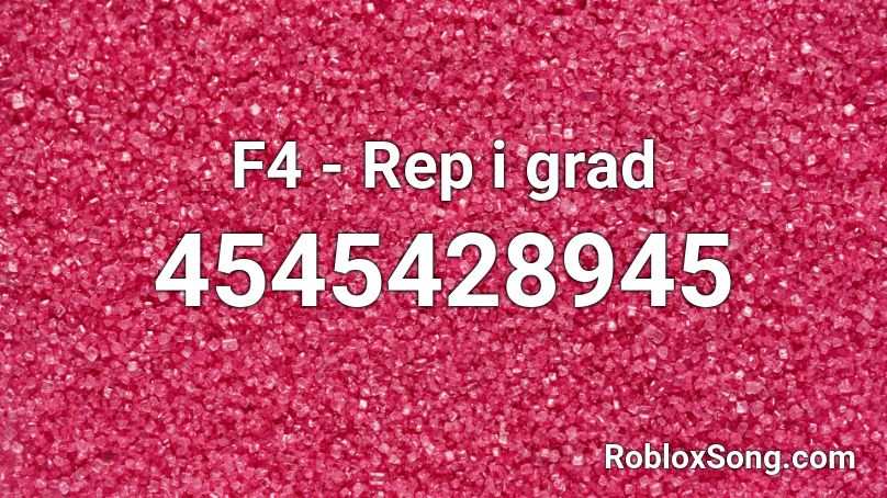 F4 - Rep i grad Roblox ID