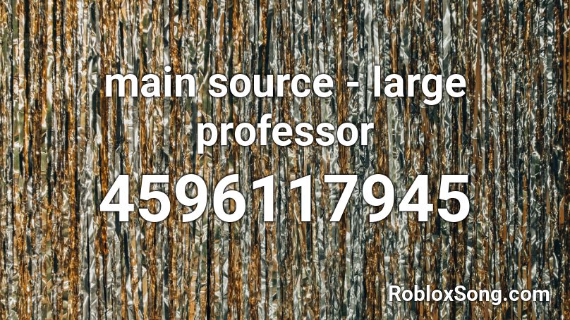 main source - large professor Roblox ID