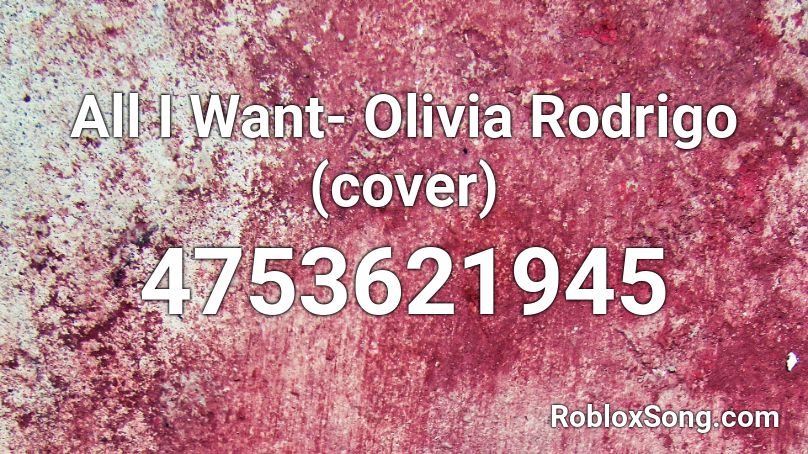 All I Want- Olivia Rodrigo (cover) Roblox ID
