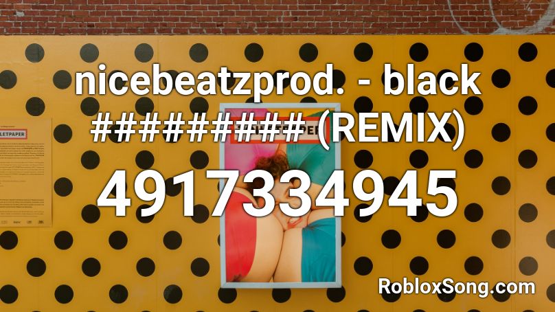nicebeatzprod. - black ######### (REMIX) Roblox ID