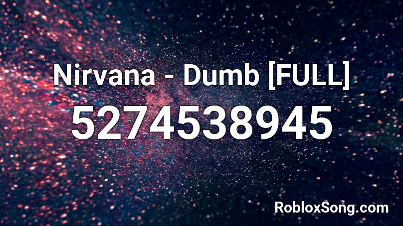 Nirvana - Dumb [FULL] Roblox ID