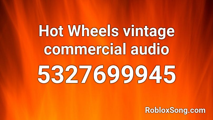 Hot Wheels vintage commercial audio Roblox ID