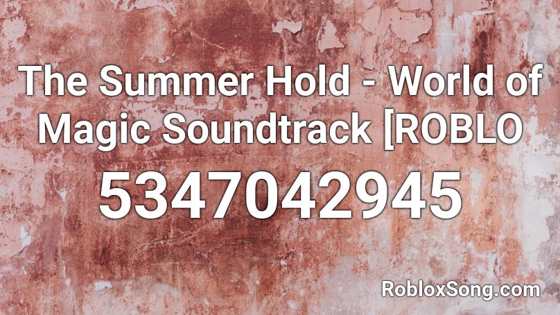 The Summer Hold - World of Magic Soundtrack [ROBLO Roblox ID
