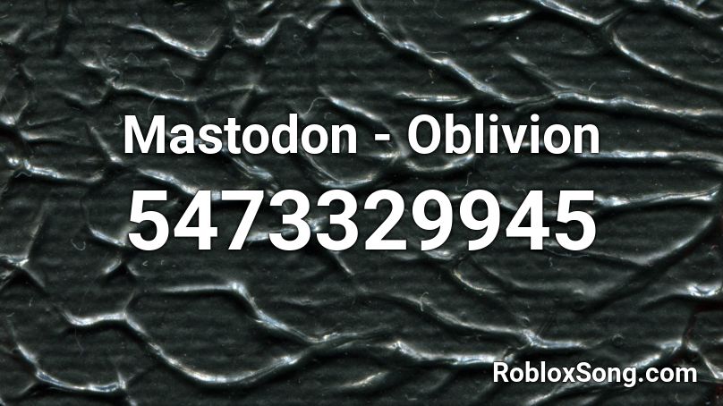 Mastodon - Oblivion Roblox ID