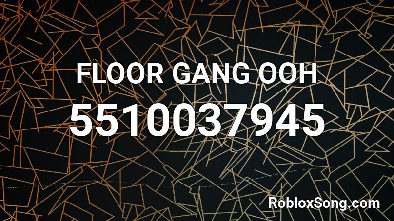 FLOOR GANG OOH Roblox ID