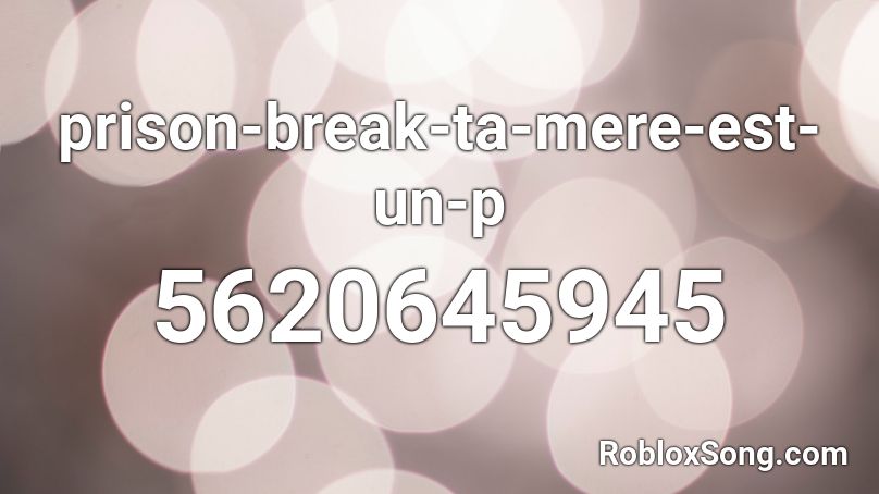 prison-break-ta-mere-est-un-p Roblox ID