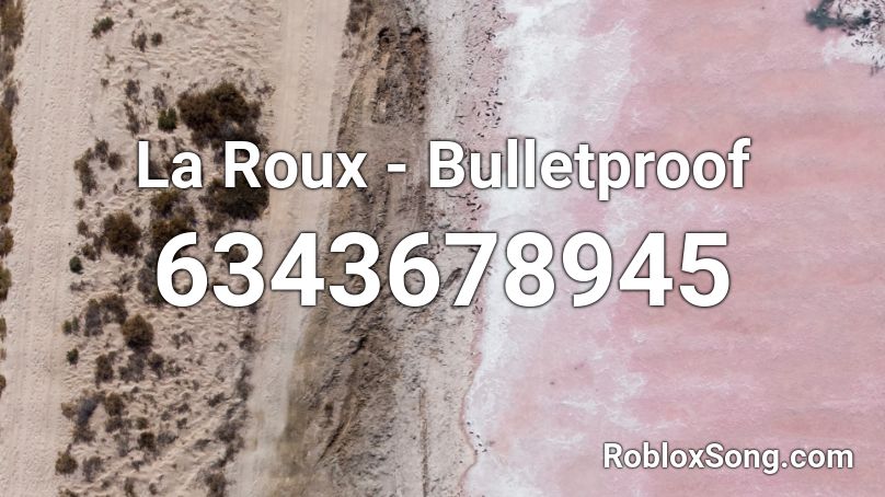 La Roux - Bulletproof Roblox ID