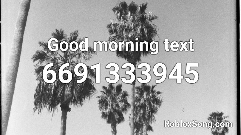 Good morning text Roblox ID