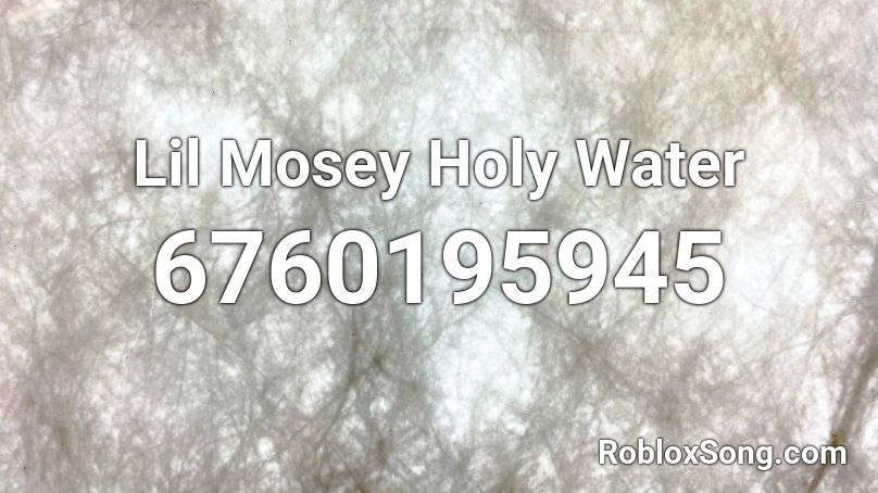 Lil Mosey Holy Water Roblox ID