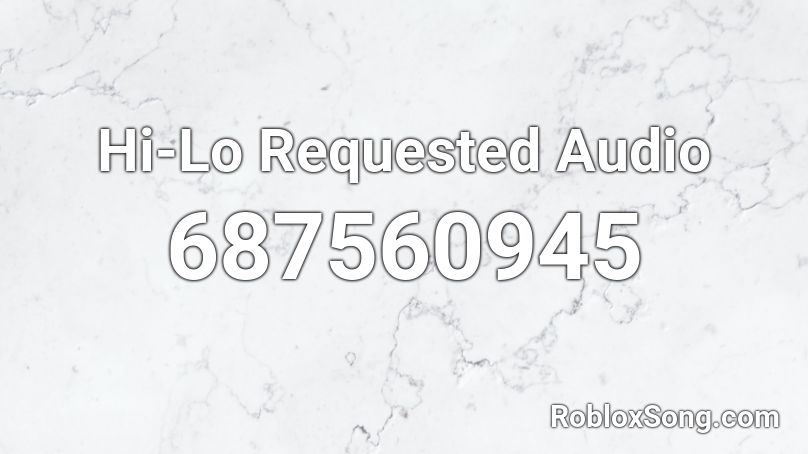 Hi-Lo Requested Audio Roblox ID