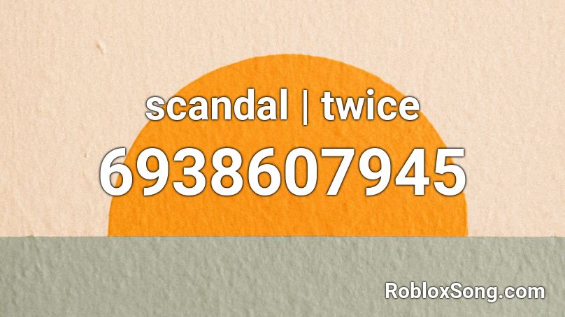 scandal | twice (slowed ver.) Roblox ID