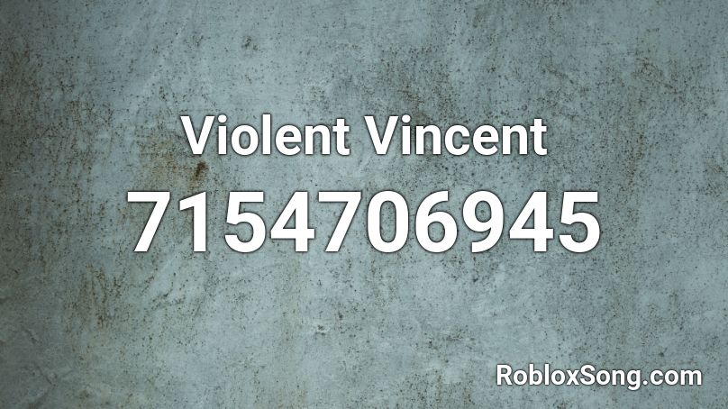 Violent Vincent Roblox ID