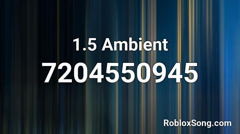 1.5 Ambient Roblox ID