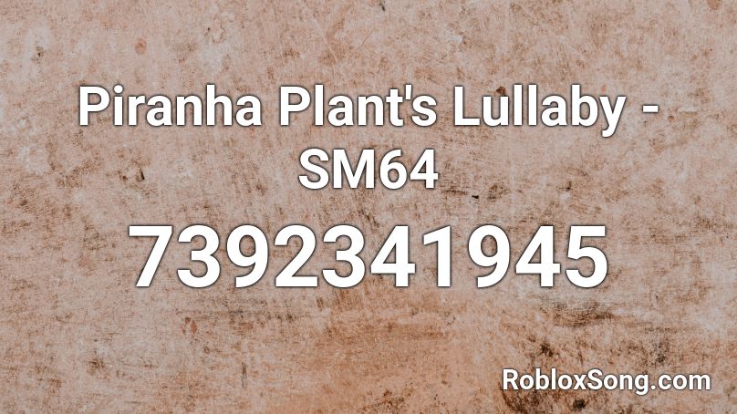Piranha Plant's Lullaby - SM64 Roblox ID