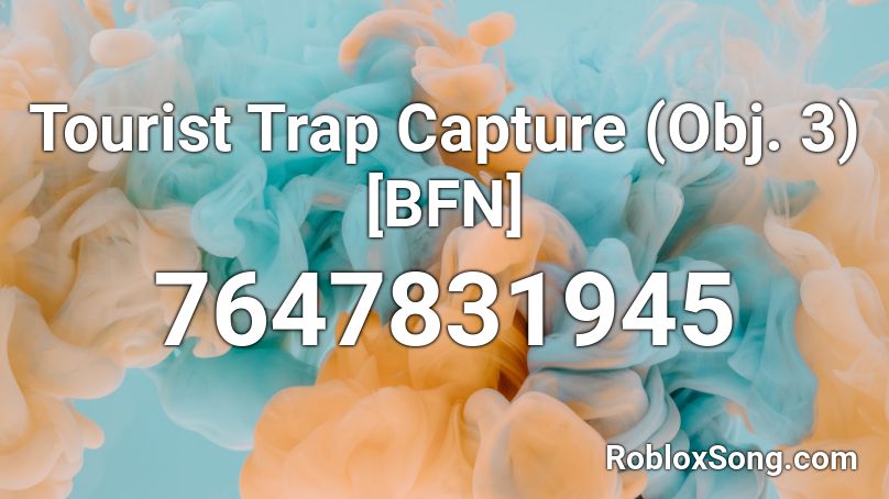 Tourist Trap Capture (Obj. 3) [BFN] Roblox ID