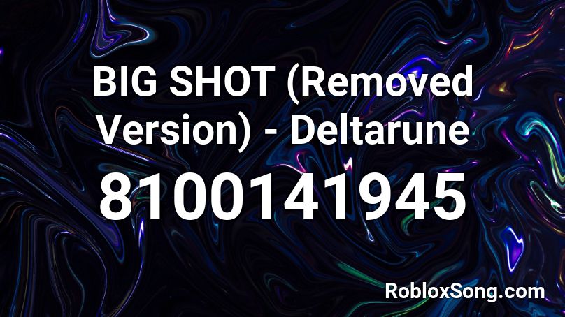 BIG SHOT (Removed Version) - Deltarune Roblox ID