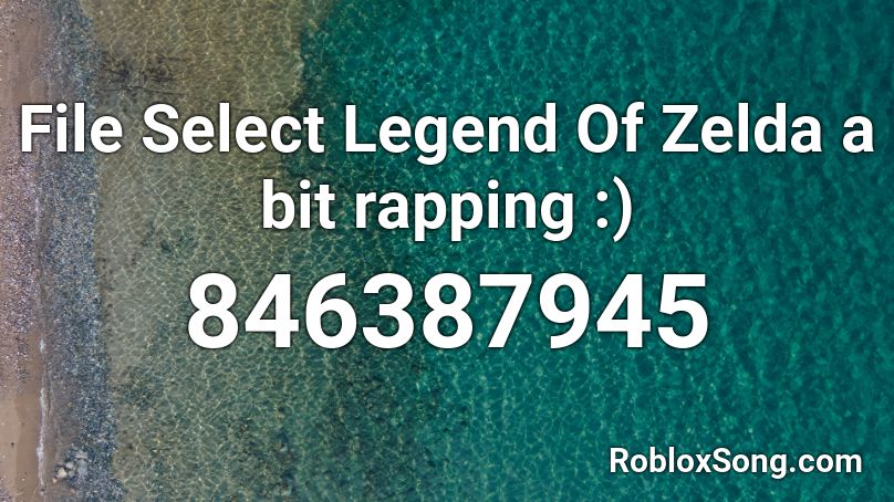 File Select Legend Of Zelda a bit rapping :) Roblox ID
