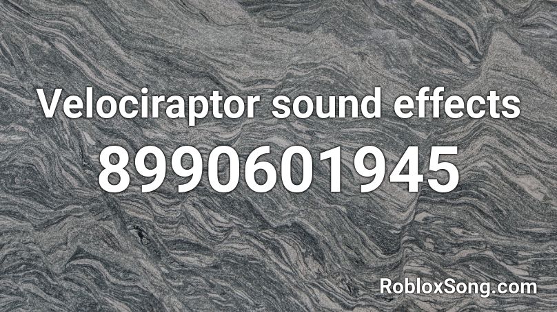 Velociraptor sound effects Roblox ID