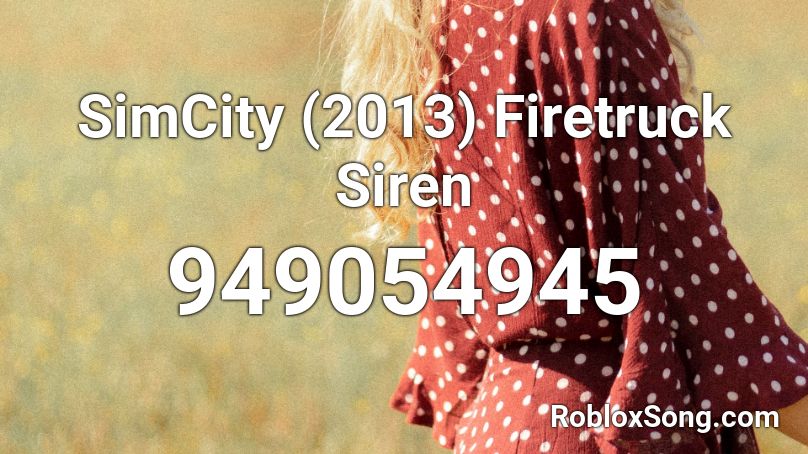 SimCity (2013) Firetruck Siren Roblox ID