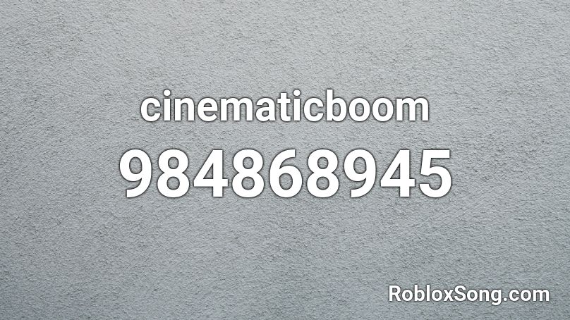 cinematicboom Roblox ID