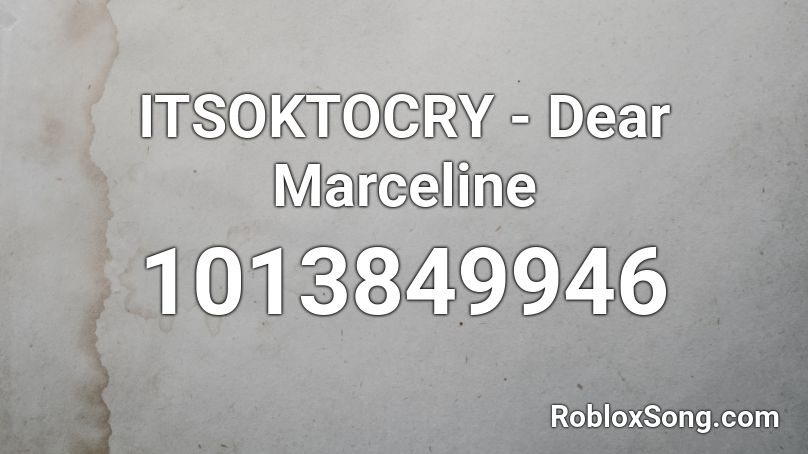 ITSOKTOCRY - Dear Marceline Roblox ID