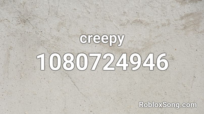 creepy Roblox ID