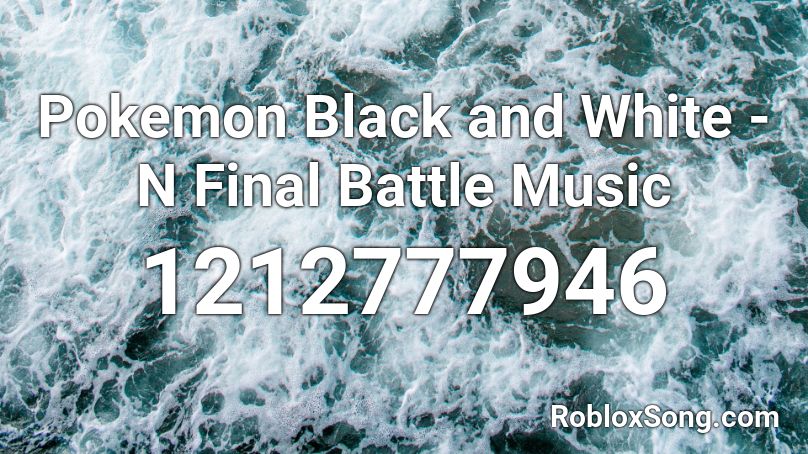Pokemon Black and White - N Final Battle Music  Roblox ID