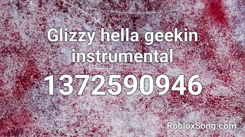 Glizzy hella geekin instrumental Roblox ID