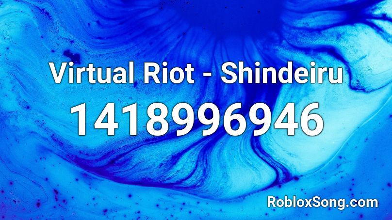 Virtual Riot - Shindeiru Roblox ID