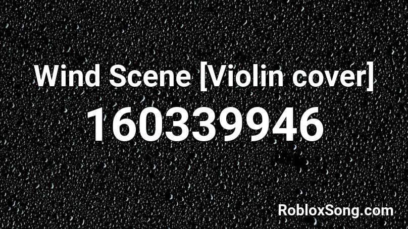 Wind Scene [Violin cover] Roblox ID