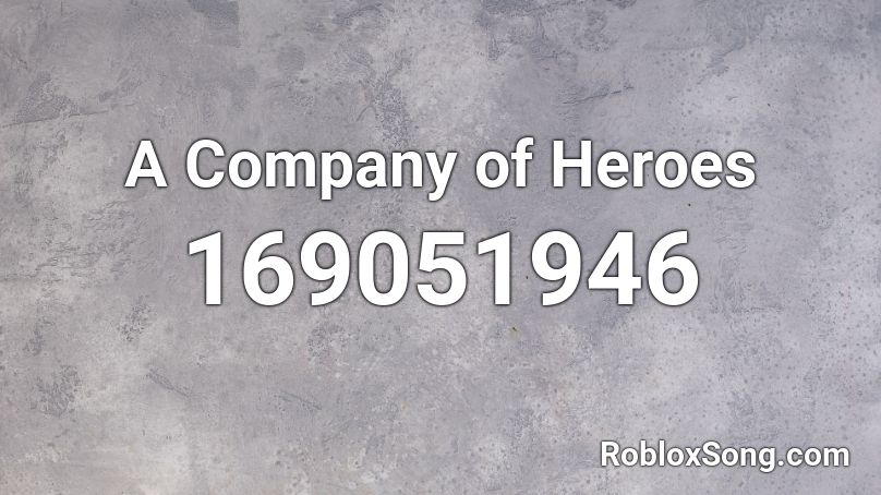 A Company of Heroes Roblox ID