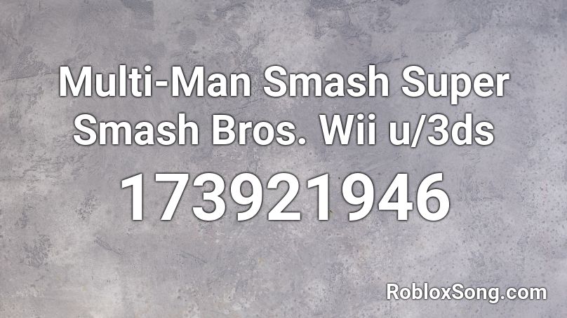 Multi-Man Smash Super Smash Bros. Wii u/3ds Roblox ID