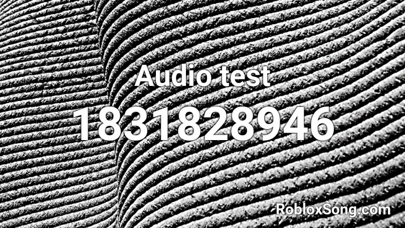 Audio test Roblox ID