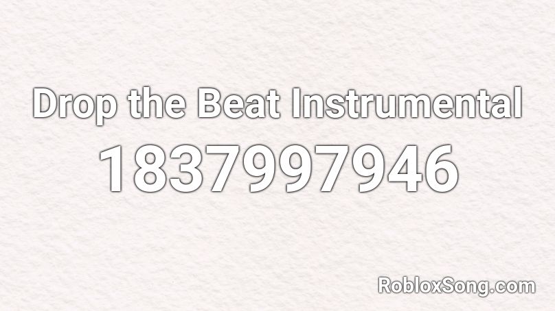 Drop the Beat Instrumental Roblox ID