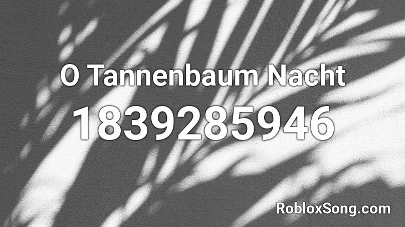 O Tannenbaum Nacht Roblox ID
